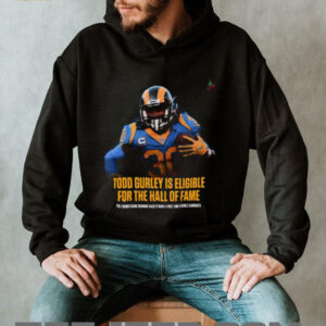 Todd Gurley Is Eligible For The Hall Of Fame The Former Rams Running Back Is Now A First Time Eligible Candidate T Shirt