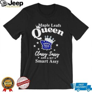 Toronto Maple Leafs Queen classy sassy and a bit smart assy shirt