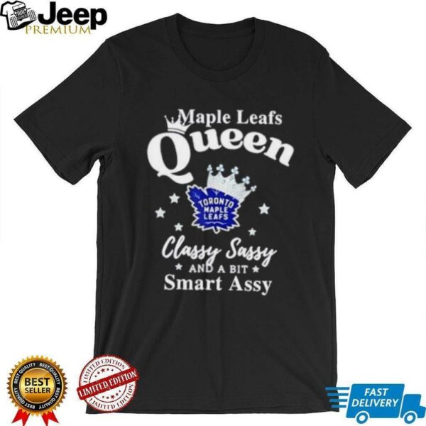 Toronto Maple Leafs Queen classy sassy and a bit smart assy shirt