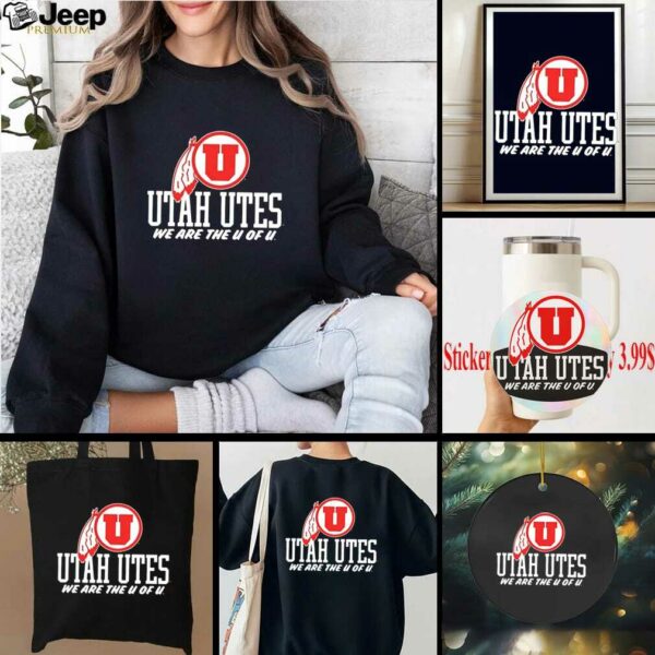 Utah Utes we are The U of U shirt