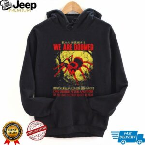 We are doomed one desire after another we become the very beasts we fear shirt