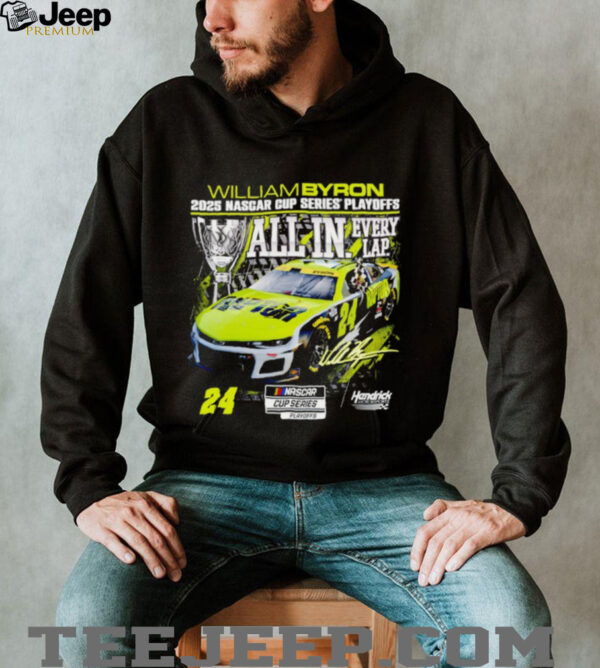 William Byron Checkered Flag Sports 2025 NASCAR Cup Series Playoffs All In Every Lap Signature shirt