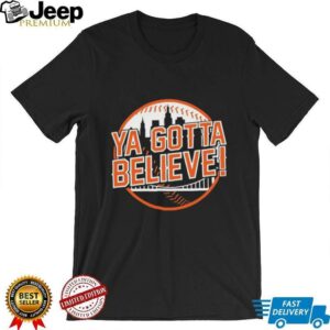 Ya gotta believe New York Mets Baseball t shirt