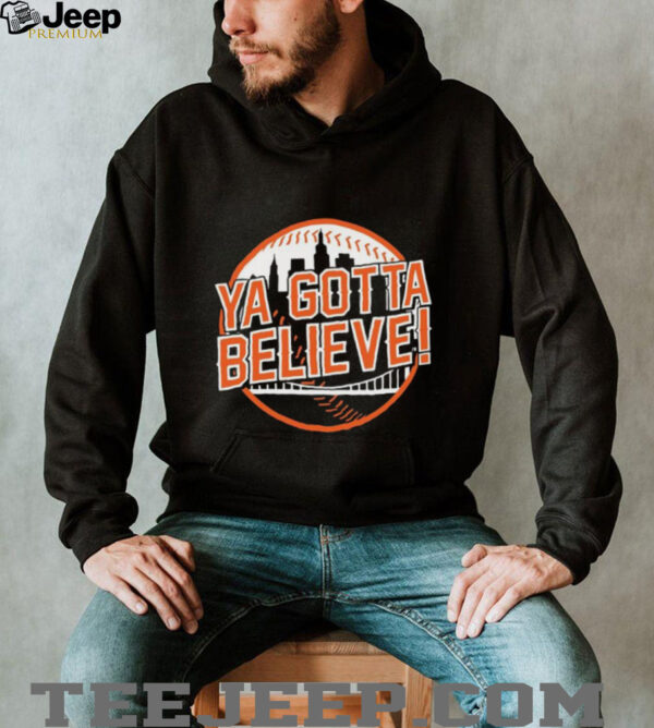 Ya gotta believe New York Mets Baseball t shirt