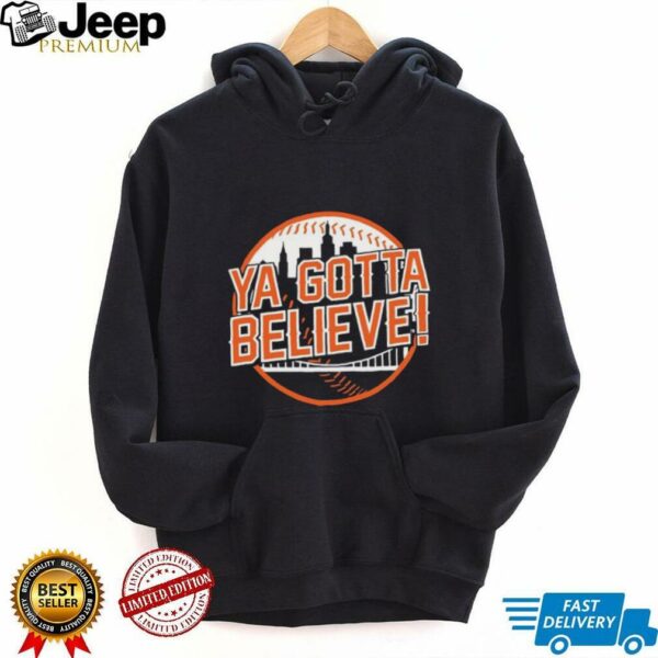 Ya gotta believe New York Mets Baseball t shirt