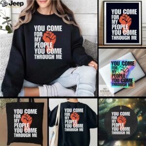 You Come For My People Shirt Bold Activist Statement Graphic shirt