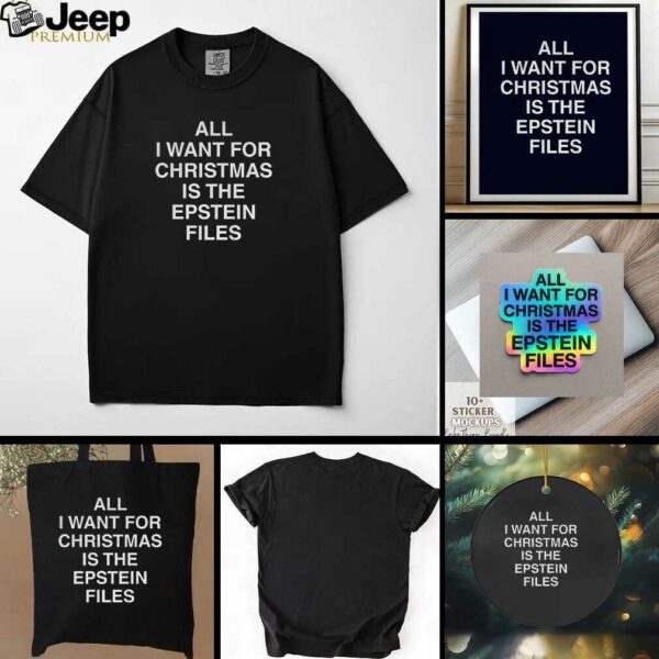 All I Want For Christmas Is The Epstein Files t shirt