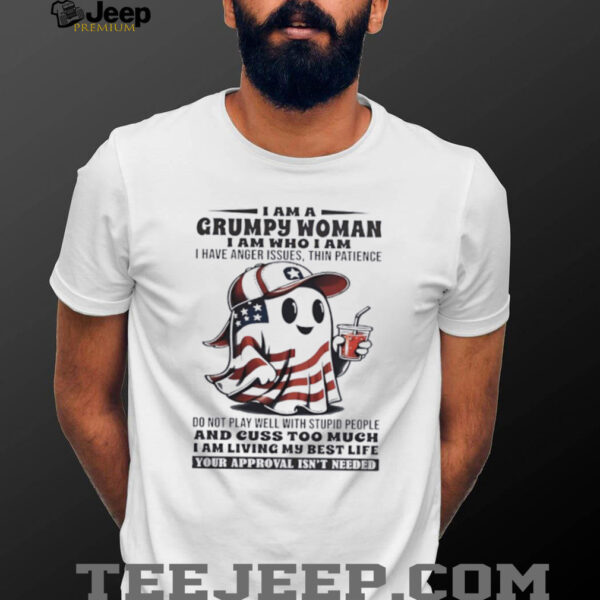 American Ghost i am a grumpy woman i am who i am i have anger issues thin patience shirt