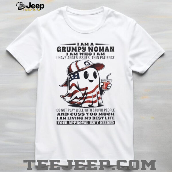 American Ghost i am a grumpy woman i am who i am i have anger issues thin patience shirt