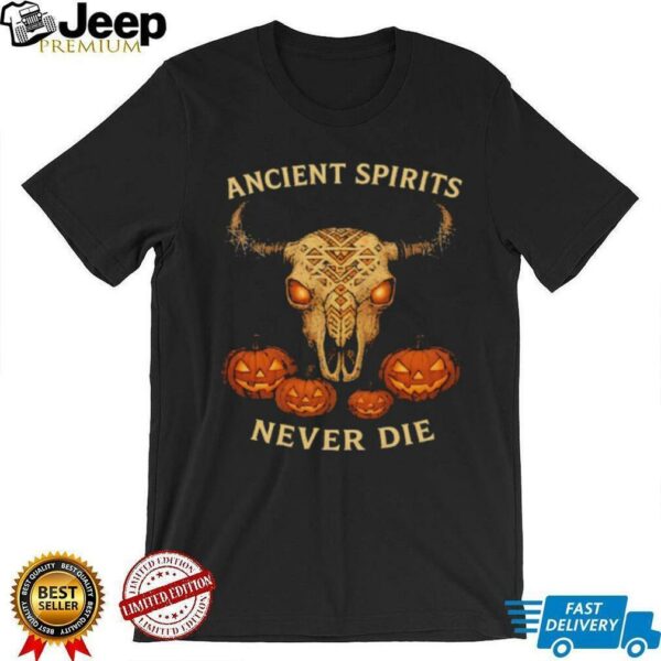 Ancient spirits never die Halloween shirt