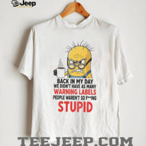 Angry minion back in my day we didn’t have as many warning labels people waren’t so fucking stupid shirt