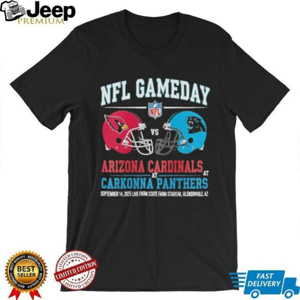 Arizona Cardinals vs Carolina Panthers Sep 14 2025 State Farm Stadium Gameday shirt
