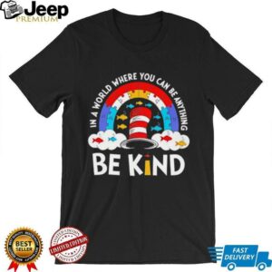 Autism Awareness Month in a world where you can be anything be kind shirt