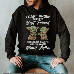 Baby Yoda I can’t argue with my best friend she’s older than me and old people don’t listen shirt