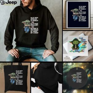 Baby Yoda has my mouth gotten me in trouble yes has it pissed people off yes ami going to stop t shirt