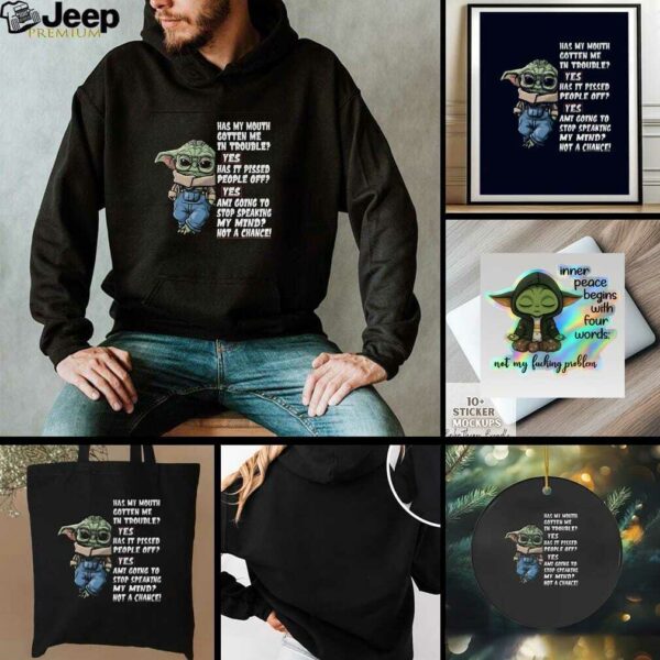 Baby Yoda has my mouth gotten me in trouble yes has it pissed people off yes ami going to stop t shirt