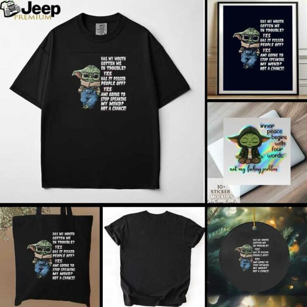 Baby Yoda has my mouth gotten me in trouble yes has it pissed people off yes ami going to stop t shirt