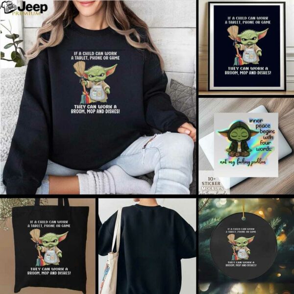 Baby Yoda if a child can work a tablet phone or game they can work a broom mop and dishes t shirt