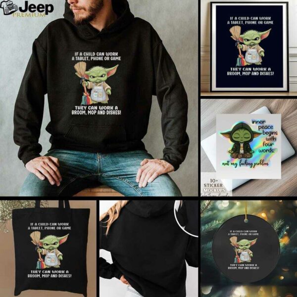 Baby Yoda if a child can work a tablet phone or game they can work a broom mop and dishes t shirt