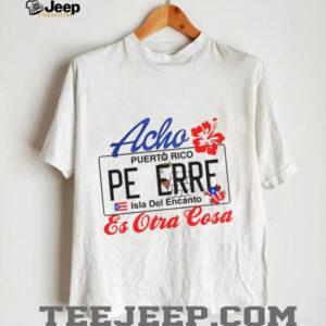 Bad Bunny Acho Peerre’s Puerto Rico Es Otra Cosa shirt