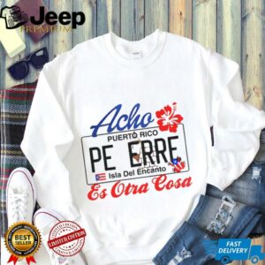 Bad Bunny Acho Peerre’s Puerto Rico Es Otra Cosa shirt