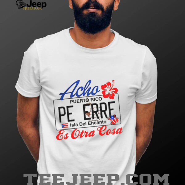 Bad Bunny Acho Peerre’s Puerto Rico Es Otra Cosa shirt