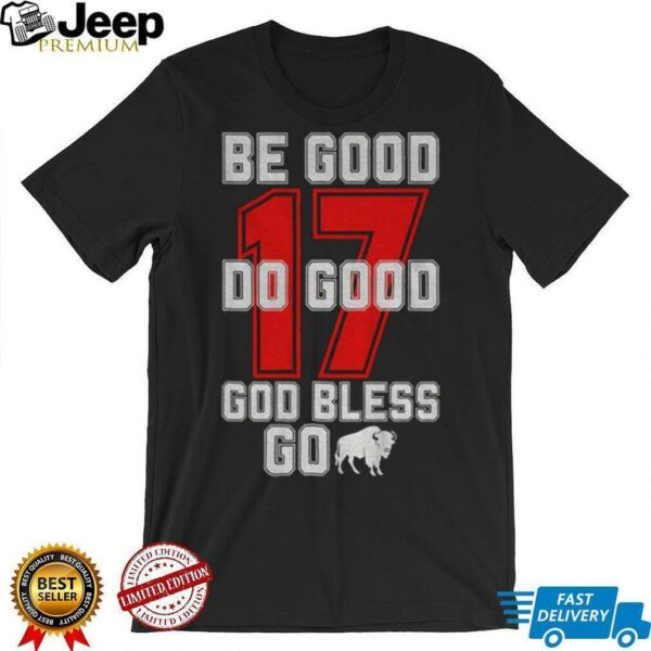 Be good do good god bless 17 Buffalo Bills football game day 2025 NFL shirt