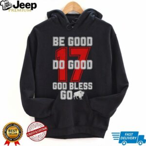 Be good do good god bless 17 Buffalo Bills football game day 2025 NFL shirt