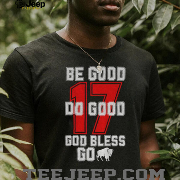 Be good do good god bless 17 Buffalo Bills football game day 2025 NFL shirt