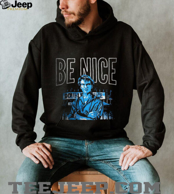 Be nice until it’s time to not be nice shirt