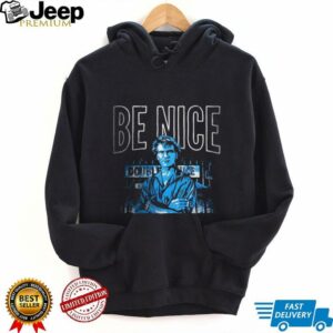 Be nice until it’s time to not be nice shirt