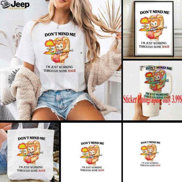 Bear hot dog don’t mind me I just working through some rage shirt