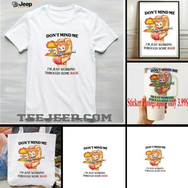 Bear hot dog don’t mind me I just working through some rage shirt