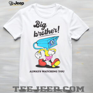 Big Brother is Watching shirt