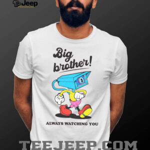 Big Brother is Watching shirt