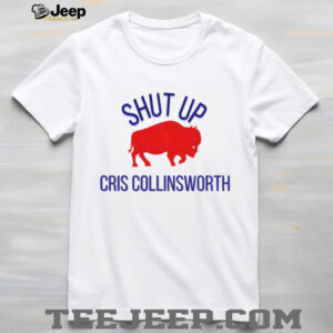 Buffalo Bills Shut Up Cris Collinsworth Bills Mafia 2025 shirt