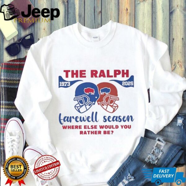 Buffalo Bills the Ralph 1973 2025 farewell season where else would you rather be shirt
