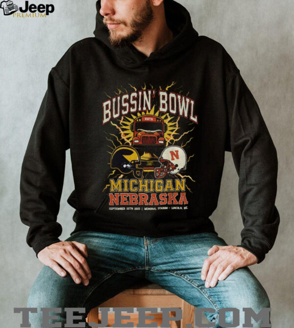 Bussin Bowl Nebraska vs Michigan Michigan Wolverines vs Nebraska Cornhuskers shirt