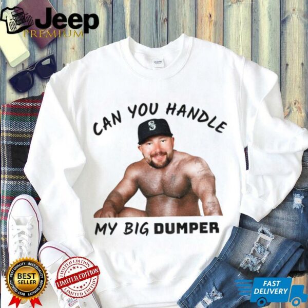 Cal Raleigh Can You Handle My Big Dumper Seattle Mariners MLB Funny shirt