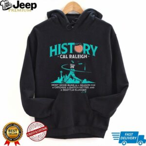 Cal Raleigh History For Big Dumper Most Home Runs In A Season For A Catcher A Switch Hitter And A Seattle Slugger T shirts