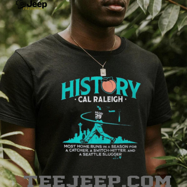Cal Raleigh History For Big Dumper Most Home Runs In A Season For A Catcher A Switch Hitter And A Seattle Slugger T shirts
