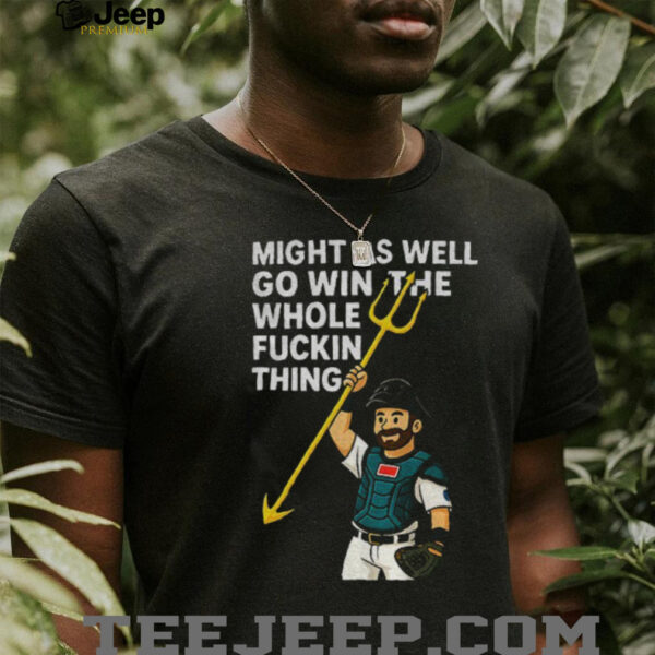Cal Raleigh cartoon Tridents Up Seattle Mariners might as well go win the whole fuckin thing MLB Baseball 2025 shirt