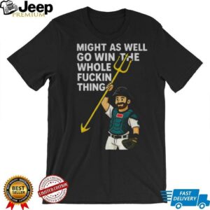 Cal Raleigh cartoon Tridents Up Seattle Mariners might as well go win the whole fuckin thing MLB Baseball 2025 shirt