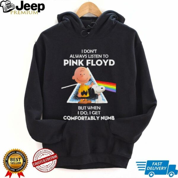 Charlie Brown and Snoopy i don’t always listen to Pink Floyd but when i do i get comfortably numb shirt