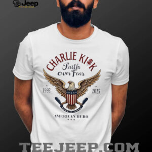 Charlie Kick Faith Over Fear American Hero shirt
