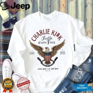Charlie Kick Faith Over Fear American Hero shirt