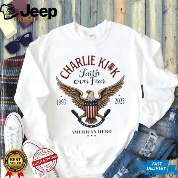 Charlie Kick Faith Over Fear American Hero shirt