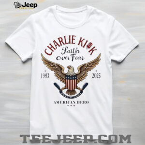 Charlie Kick Faith Over Fear American Hero shirt