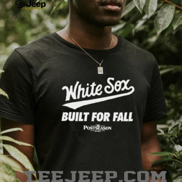 Chicago White Sox 2025 MLB Postseason Built For Fall shirt