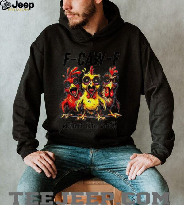 Chicken F Caw F What The Heli silly farm animal shirt